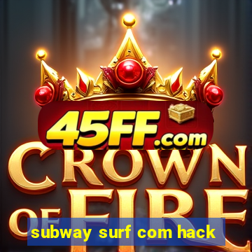 subway surf com hack
